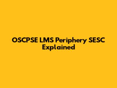 OSCPSE LMS Periphery SESC Explained