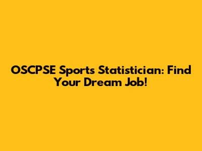 OSCPSE Sports Statistician: Find Your Dream Job!