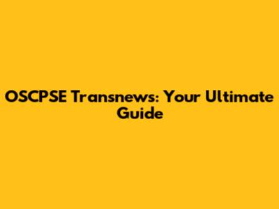 OSCPSE Transnews: Your Ultimate Guide