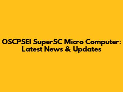OSCPSEI SuperSC Micro Computer: Latest News & Updates