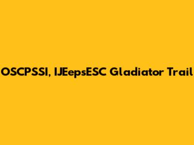 OSCPSSI, IJEepsESC Gladiator Trail