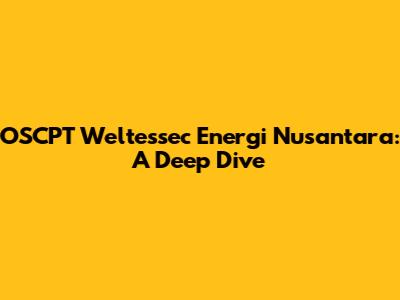OSCPT Weltessec Energi Nusantara: A Deep Dive