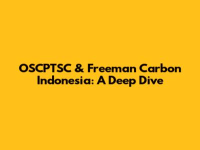 OSCPTSC & Freeman Carbon Indonesia: A Deep Dive