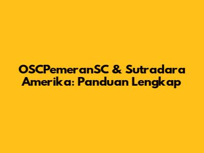 OSCPemeranSC & Sutradara Amerika: Panduan Lengkap