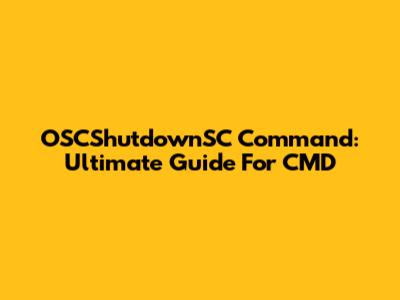 OSCShutdownSC Command: Ultimate Guide For CMD