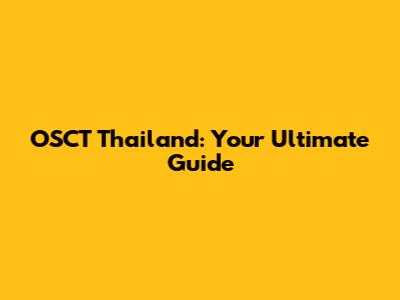 OSCT Thailand: Your Ultimate Guide
