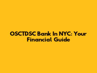 OSCTDSC Bank In NYC: Your Financial Guide
