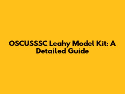 OSCUSSSC Leahy Model Kit: A Detailed Guide