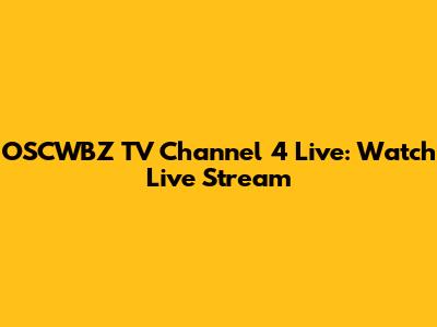 OSCWBZ TV Channel 4 Live: Watch Live Stream