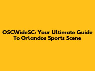 OSCWideSC: Your Ultimate Guide To Orlando's Sports Scene