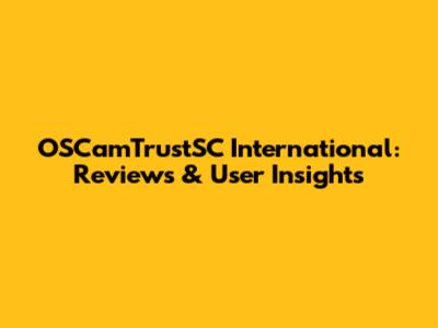 OSCamTrustSC International: Reviews & User Insights