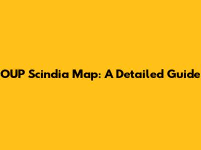 OUP Scindia Map: A Detailed Guide