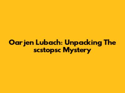 Oarjen Lubach: Unpacking The "scstopsc" Mystery