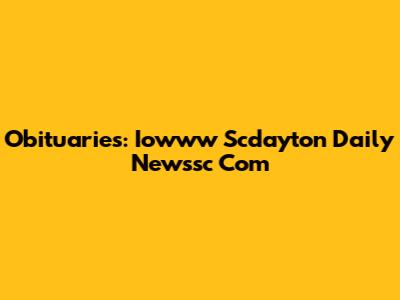 Obituaries: Iowww Scdayton Daily Newssc Com