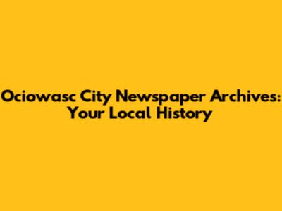 Ociowasc City Newspaper Archives: Your Local History