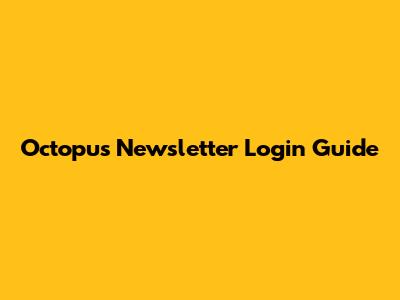 Octopus Newsletter Login Guide