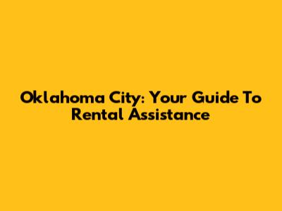 Oklahoma City: Your Guide To Rental Assistance