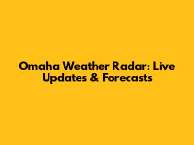 Omaha Weather Radar: Live Updates & Forecasts