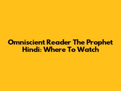Omniscient Reader The Prophet Hindi: Where To Watch