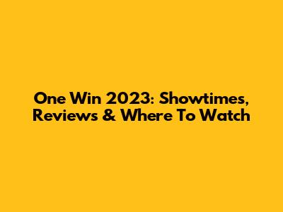 One Win 2023: Showtimes, Reviews & Where To Watch