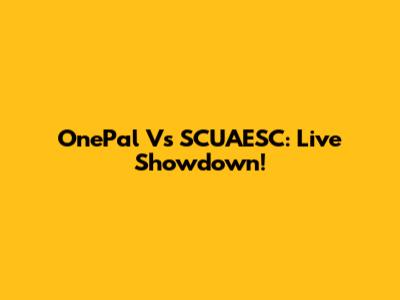 OnePal Vs SCUAESC: Live Showdown!