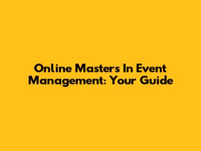 Online Masters In Event Management: Your Guide