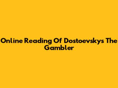 Online Reading Of Dostoevsky's The Gambler
