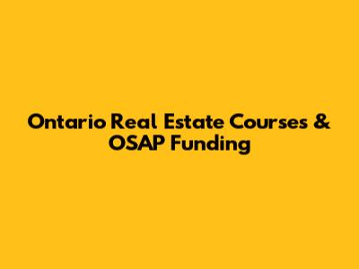 Ontario Real Estate Courses & OSAP Funding