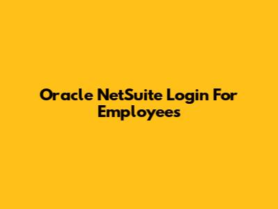 Oracle NetSuite Login For Employees