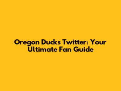 Oregon Ducks Twitter: Your Ultimate Fan Guide