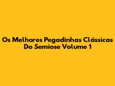 Os Melhores Pegadinhas Clássicas Do Semiose Volume 1