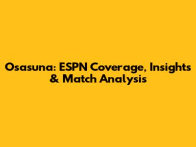 Osasuna: ESPN Coverage, Insights & Match Analysis