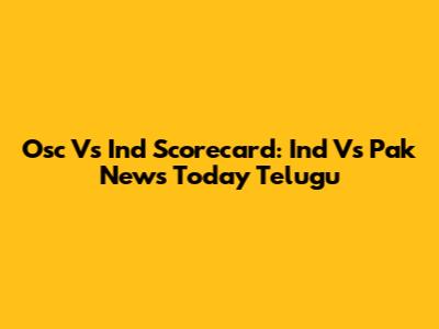Osc Vs Ind Scorecard: Ind Vs Pak News Today Telugu