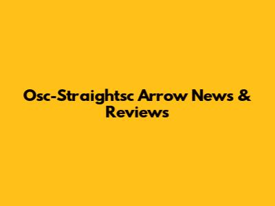 Osc-Straightsc Arrow News & Reviews