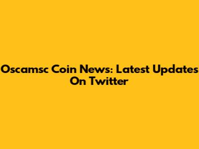 Oscamsc Coin News: Latest Updates On Twitter