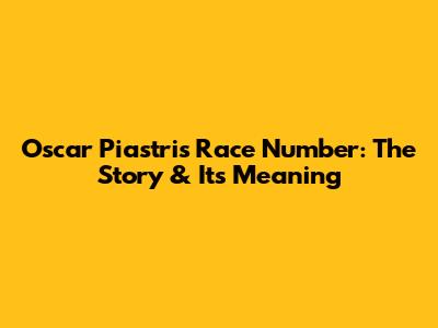 Oscar Piastri's Race Number: The Story & Its Meaning