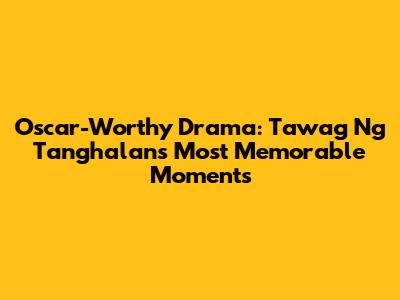 Oscar-Worthy Drama: Tawag Ng Tanghalan's Most Memorable Moments