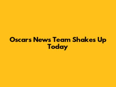 Oscars News Team Shakes Up Today