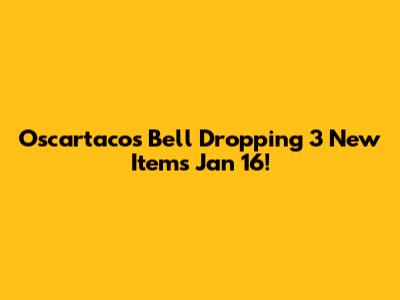 Oscartacos Bell Dropping 3 New Items Jan 16!