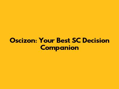Oscizon: Your Best SC Decision Companion