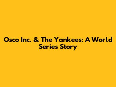 Osco Inc. & The Yankees: A World Series Story
