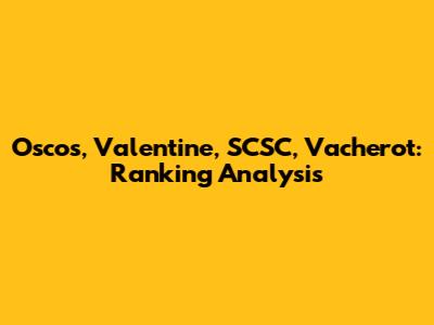 Oscos, Valentine, SCSC, Vacherot: Ranking Analysis