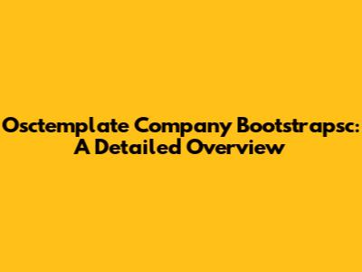 Osctemplate Company Bootstrapsc: A Detailed Overview