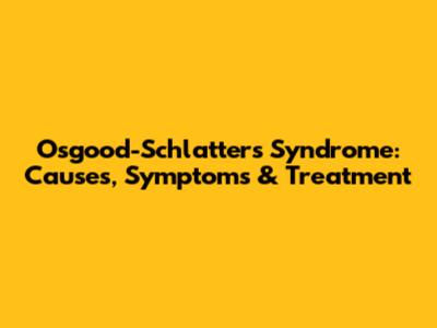 Osgood-Schlatter's Syndrome: Causes, Symptoms & Treatment