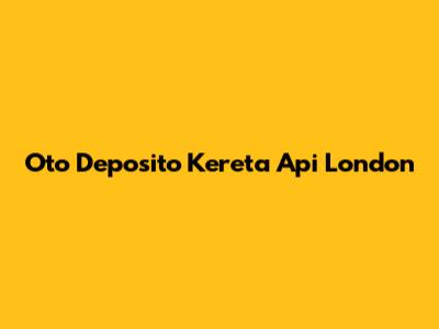 Oto Deposito Kereta Api London
