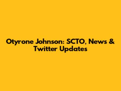 Otyrone Johnson: SCTO, News & Twitter Updates