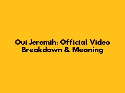 Oui Jeremih: Official Video Breakdown & Meaning