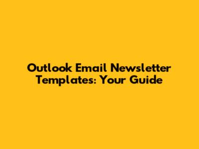 Outlook Email Newsletter Templates: Your Guide