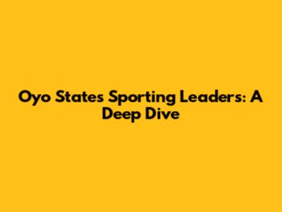 Oyo State's Sporting Leaders: A Deep Dive