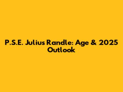 P.S.E. Julius Randle: Age & 2025 Outlook